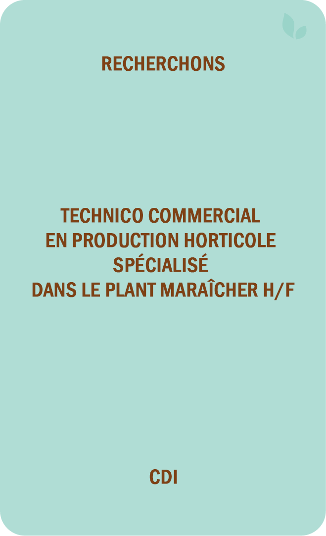 Technico commercial en production horticole spécialisé dans le plant maraîcher H/F