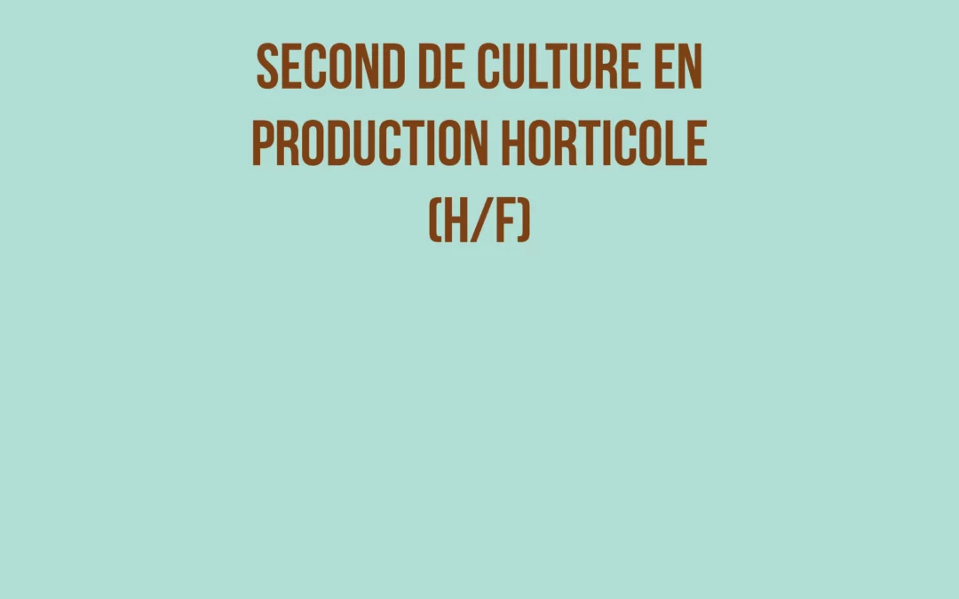 Second de culture en  production horticole (H/F)